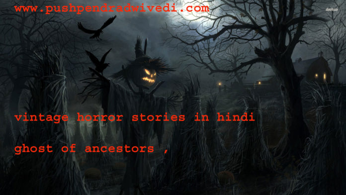 vintage horror stories in hindi ghost of ancestors ,